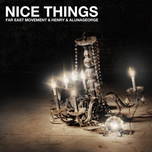 "Nice Things" by Far East Movement, Henry Lau & Alunageorge